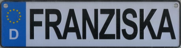 NAMENSSCHILD in Autokennzeichenform  Franziska (26x7cm)