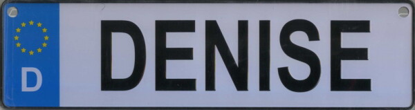 NAMENSSCHILD in Autokennzeichenform  Denise (26x7cm)