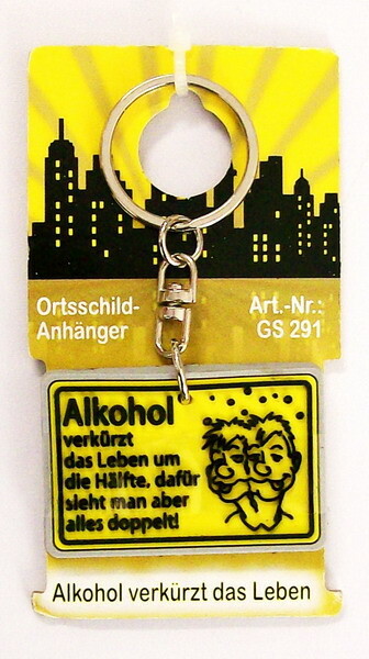 Ortsschild Schlüsselanhänger Alkohol...