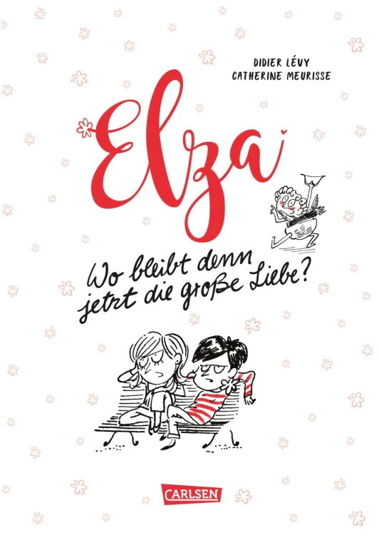 Elza (Hardcover) Wo bleibt denn jetzt die große Liebe?